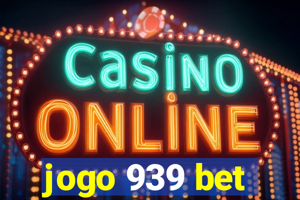 jogo 939 bet